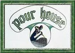 Pour House